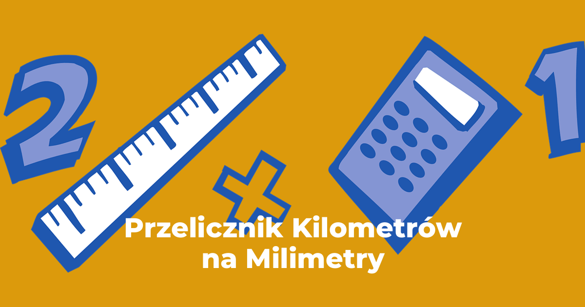 Przelicznik Kilometry na Milimetry