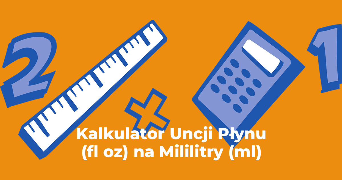 Kalkulator Uncji Płynu (fl oz) na Mililitry (ml)