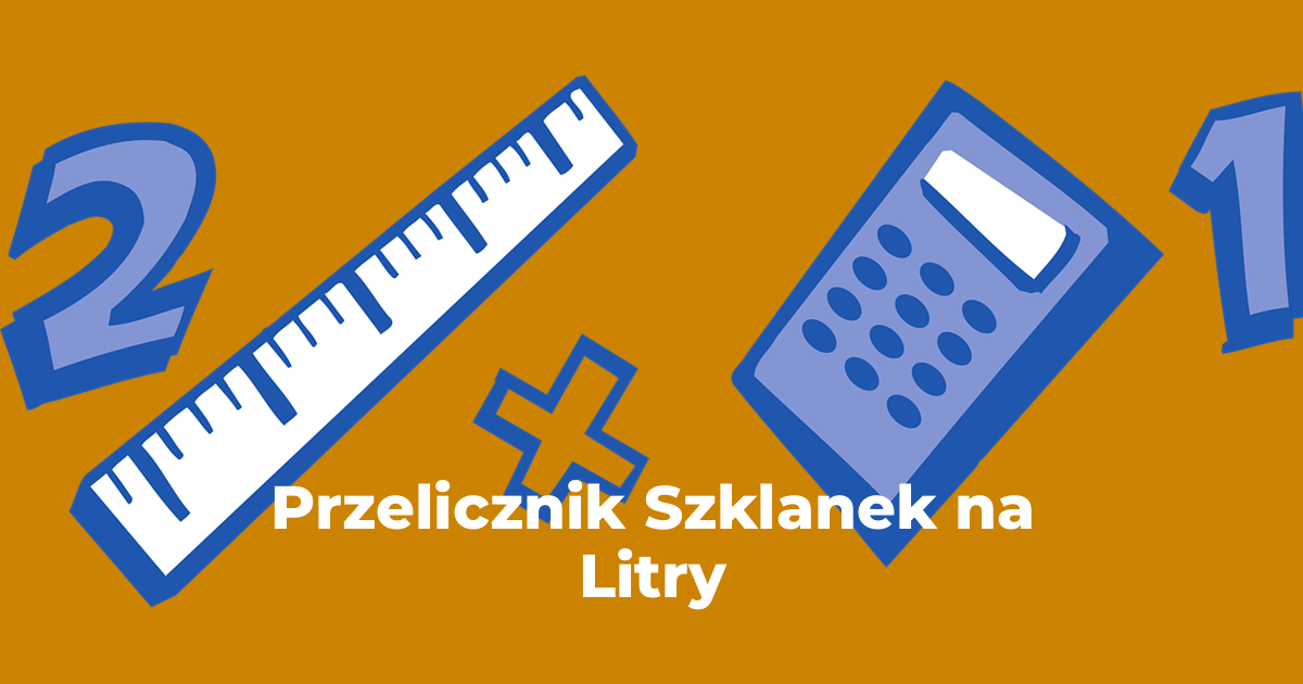 Przelicznik Szklanek na Litry