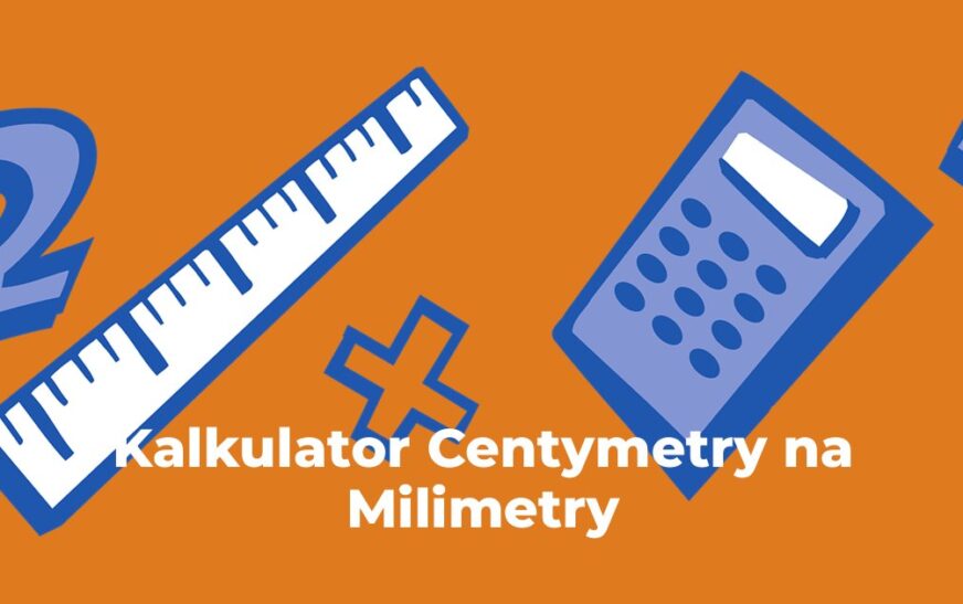 Kalkulator Centymetry na Milimetry