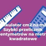 Przelicznik centymetrów kwadratowych na milimetry kwadratowe