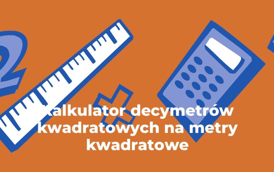 Kalkulator decymetrów kwadratowych na metry kwadratowe