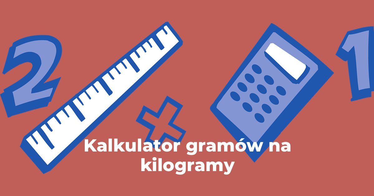 Kalkulator gramy na kilogramy