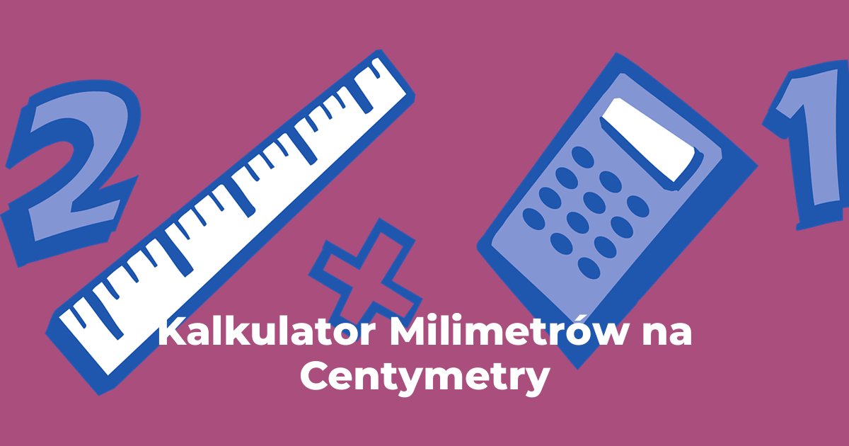 Kalkulator Milimetry na Centymetry
