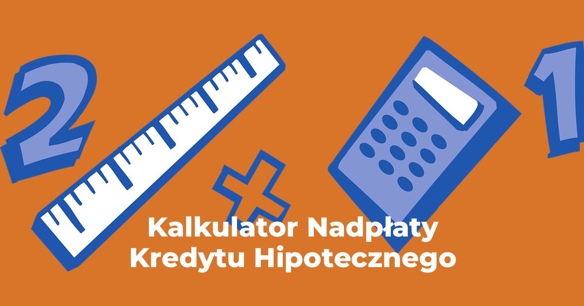 Kalkulator Nadpłaty Kredytu Hipotecznego