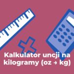 Kalkulator uncje na kilogramy (oz → kg)