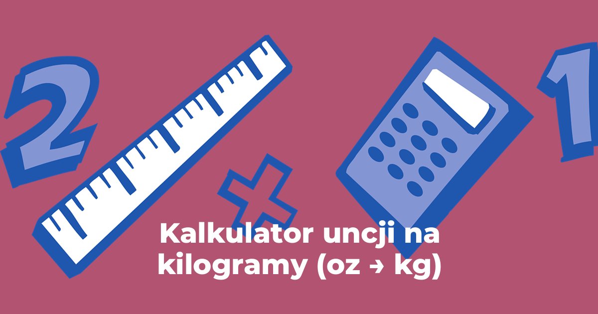 Kalkulator uncji na kilogramy (oz → kg)