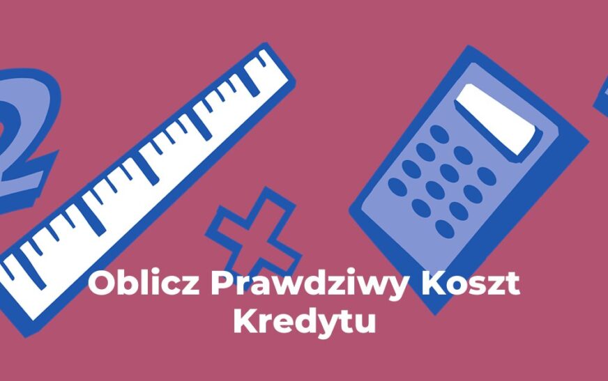 Oblicz Prawdziwy Koszt Kredytu