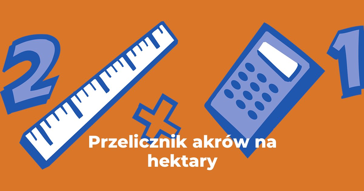 Przelicznik akrów na hektary