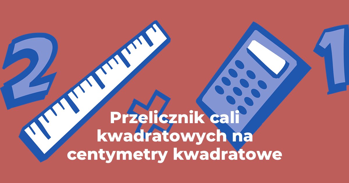 Przelicznik cali kwadratowych na centymetry kwadratowe