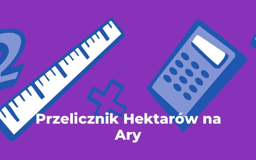 Przelicznik Hektary na Ary - ha na a