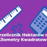 Kalkulator Hektary na Metry Kwadratowe