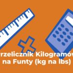 Przelicznik Kilogramy na Funty (kg na lbs)