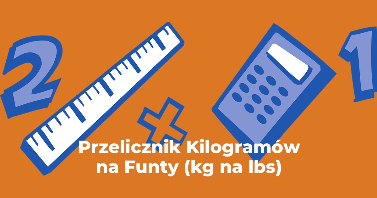 Przelicznik Kilogramów na Funty (kg na lbs)