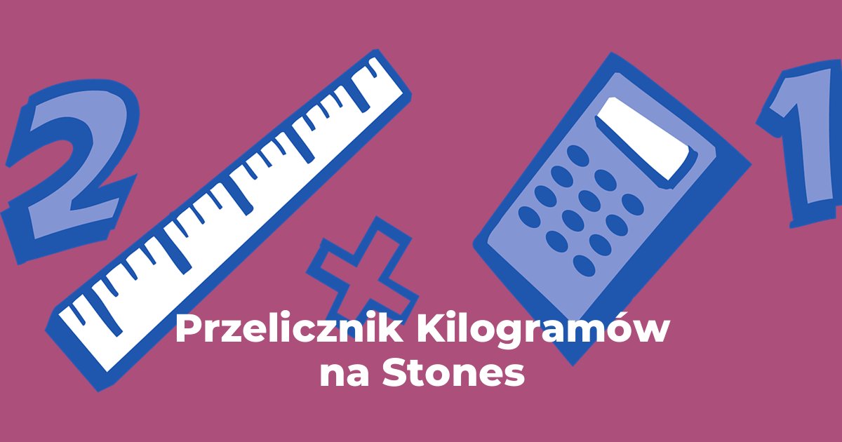 Przelicznik Kilogramy na Stones