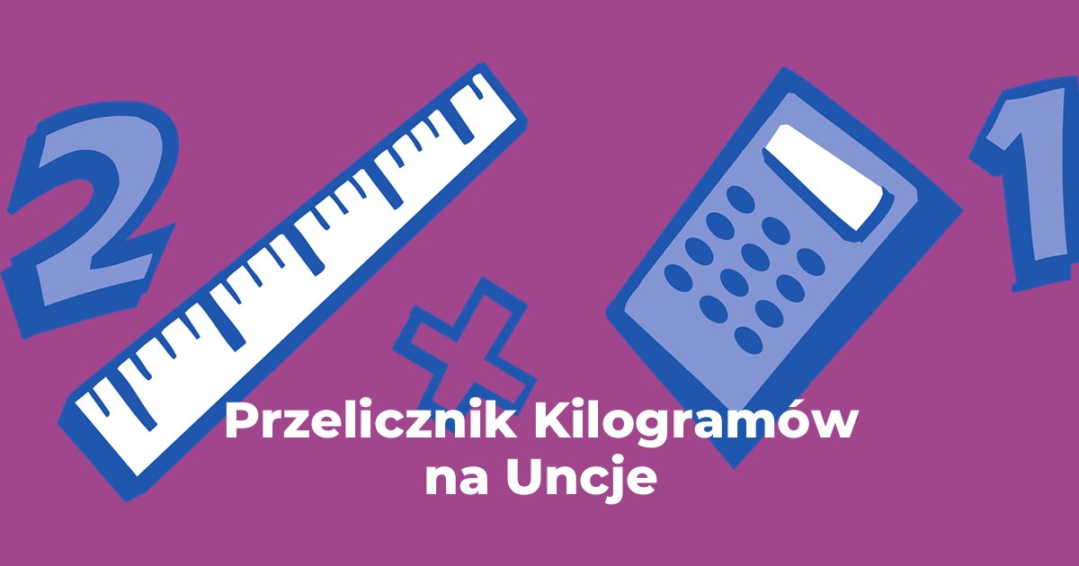 Przelicznik Kilogramy na Uncje
