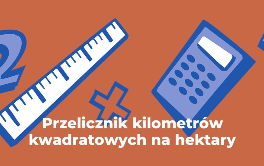 Przelicznik kilometrów kwadratowych na hektary
