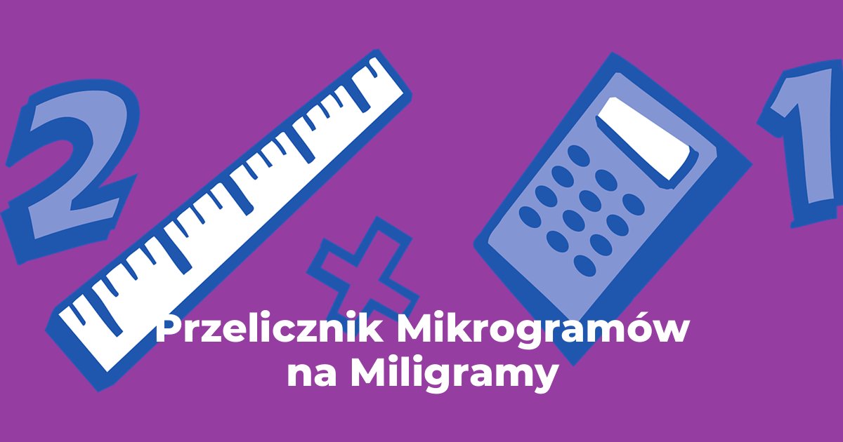 Przelicznik Mikrogramy na Miligramy