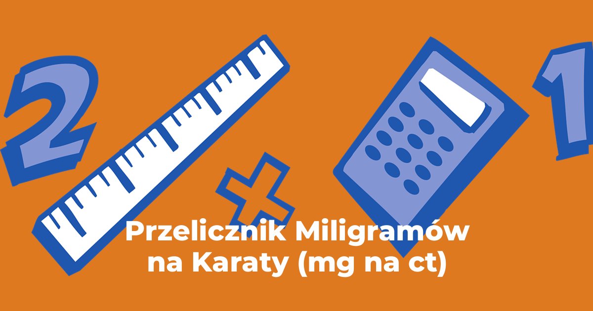 Przelicznik Miligramy na Karaty (mg na ct)