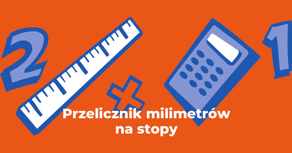 Przelicznik milimetrów na stopy