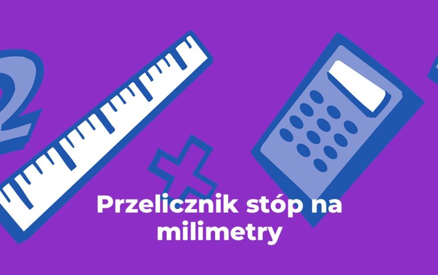 Przelicznik stopy na milimetry