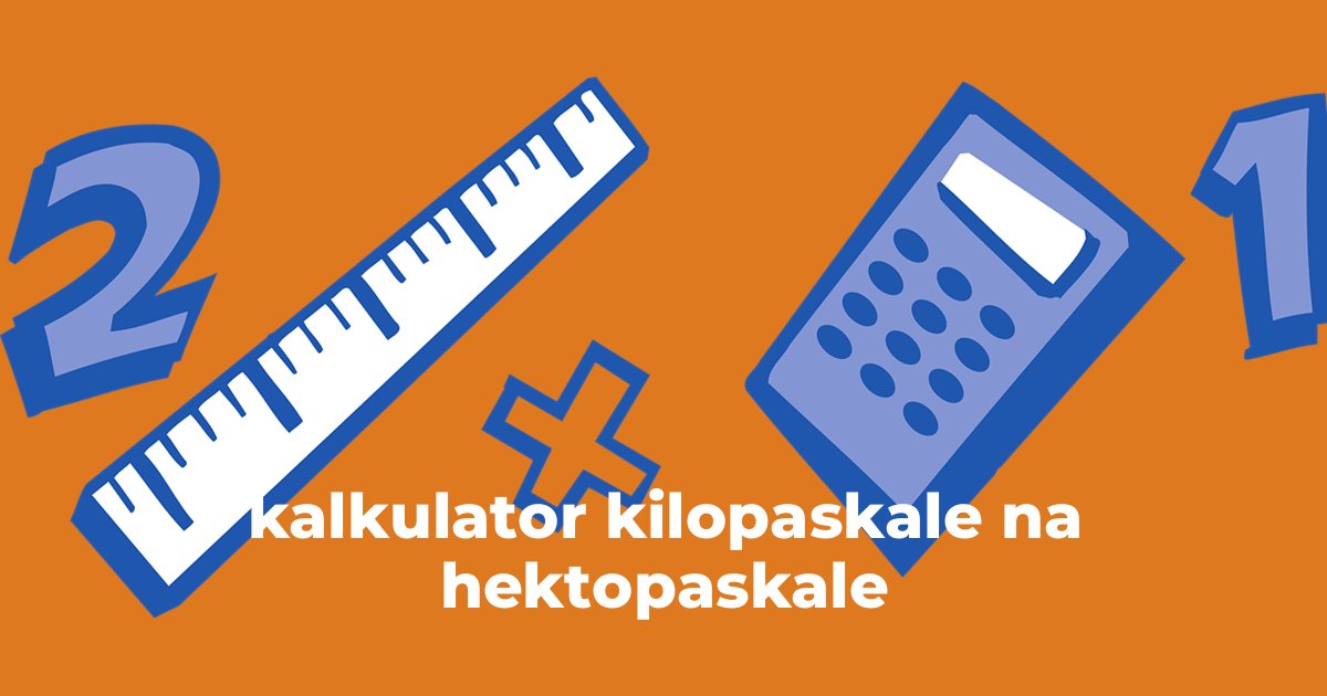 kalkulator kilopaskale na hektopaskale