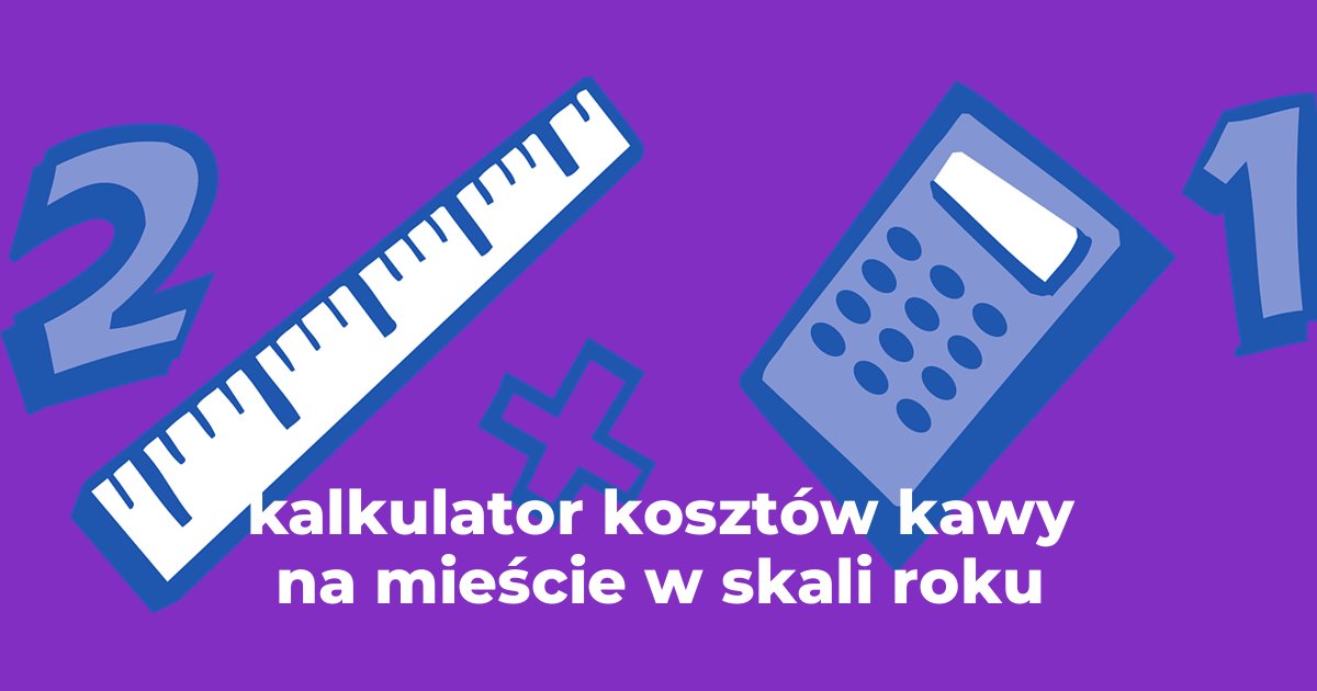 kalkulator kosztów kawy na mieście w skali roku