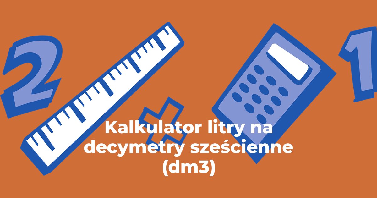 Kalkulator litry na decymetry sześcienne (dm3)