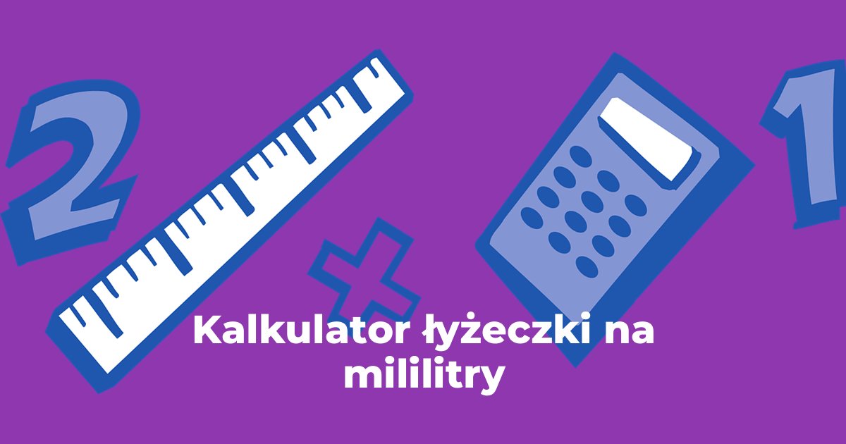 Kalkulator łyżeczki na mililitry