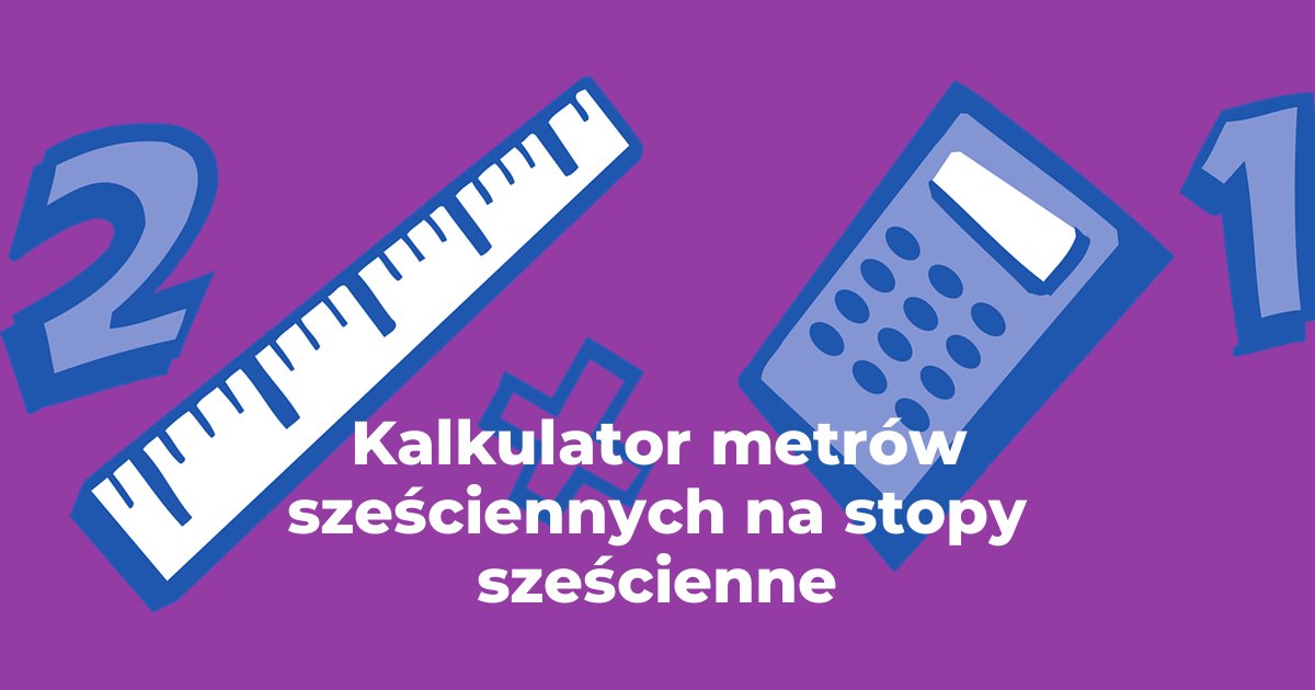 Kalkulator metry sześcienne na stopy sześcienne