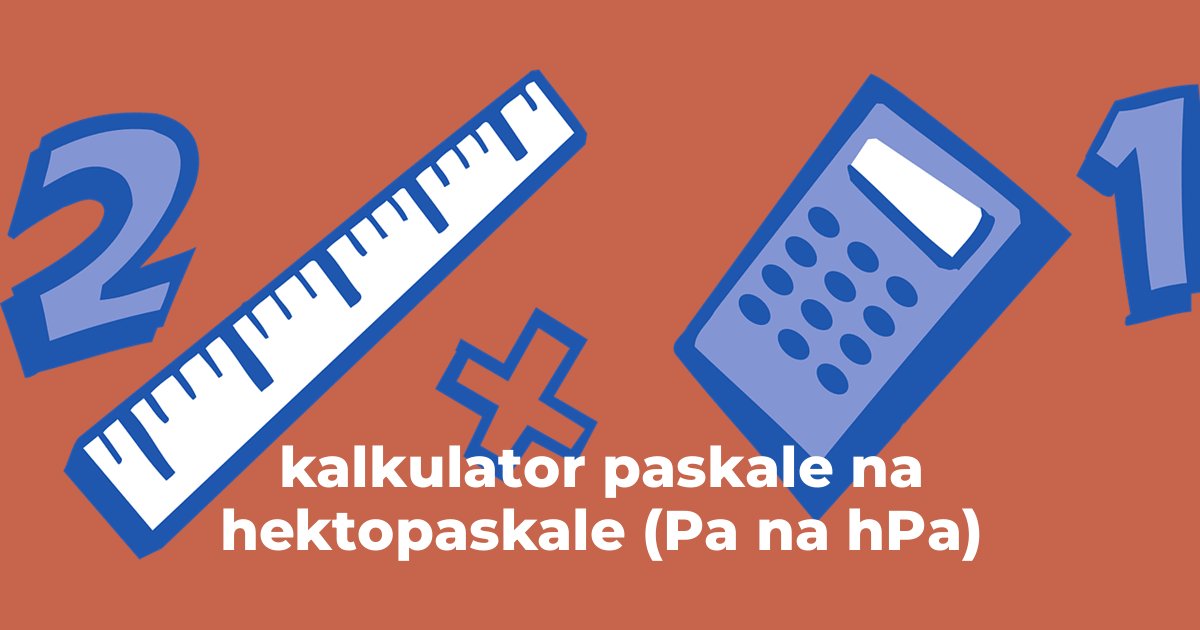 kalkulator paskale na hektopaskale (Pa na hPa)