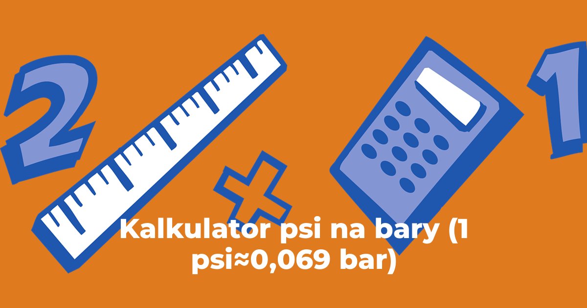 Kalkulator psi na bary (1 psi≈0,069 bar)