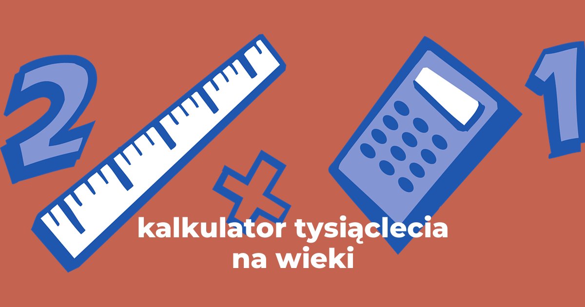 kalkulator tysiąclecia na wieki