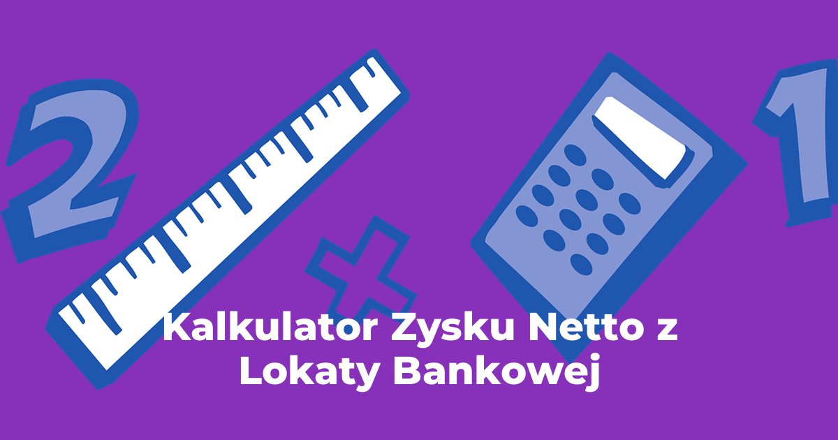 Kalkulator Zysku Netto z Lokaty Bankowej