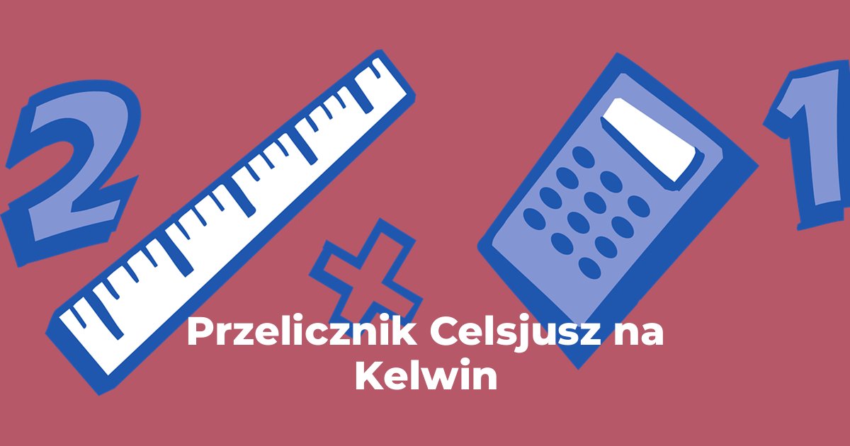 Przelicznik Celsjusz na Kelwin