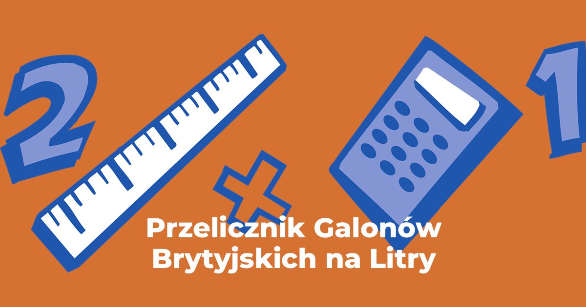 Przelicznik Galony Brytyjskie na Litry