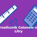 Przelicznik Galonów Brytyjskich na Litry