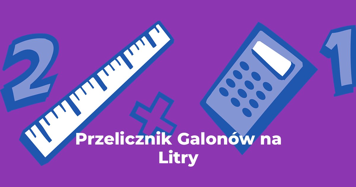 Przelicznik Galony na Litry