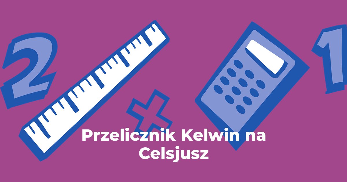 Przelicznik Kelwin na Celsjusz