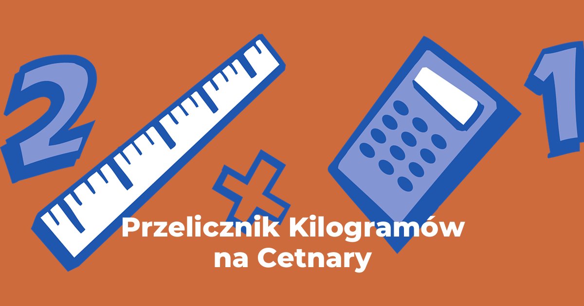 Przelicznik Kilogramy na Cetnary