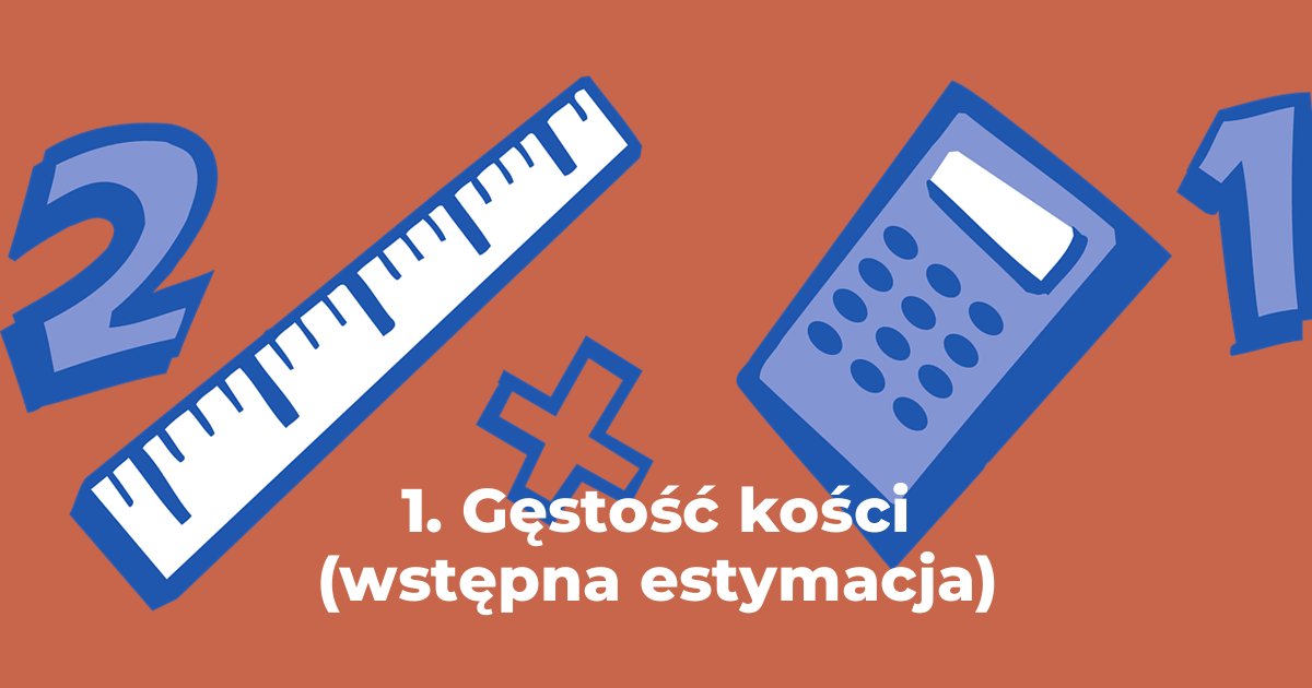 1. Gęstość kości (wstępna estymacja)