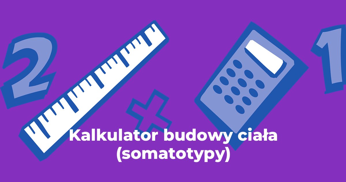 Kalkulator budowy ciała (somatotypy)