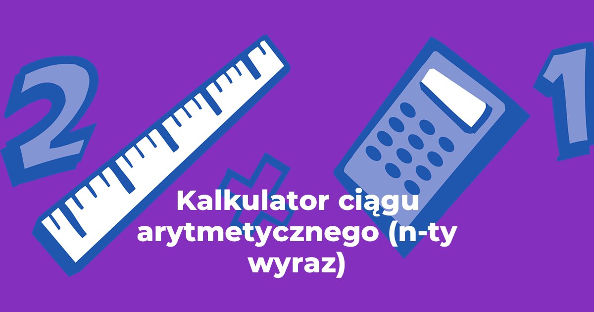 Kalkulator ciągu arytmetycznego (n-ty wyraz)