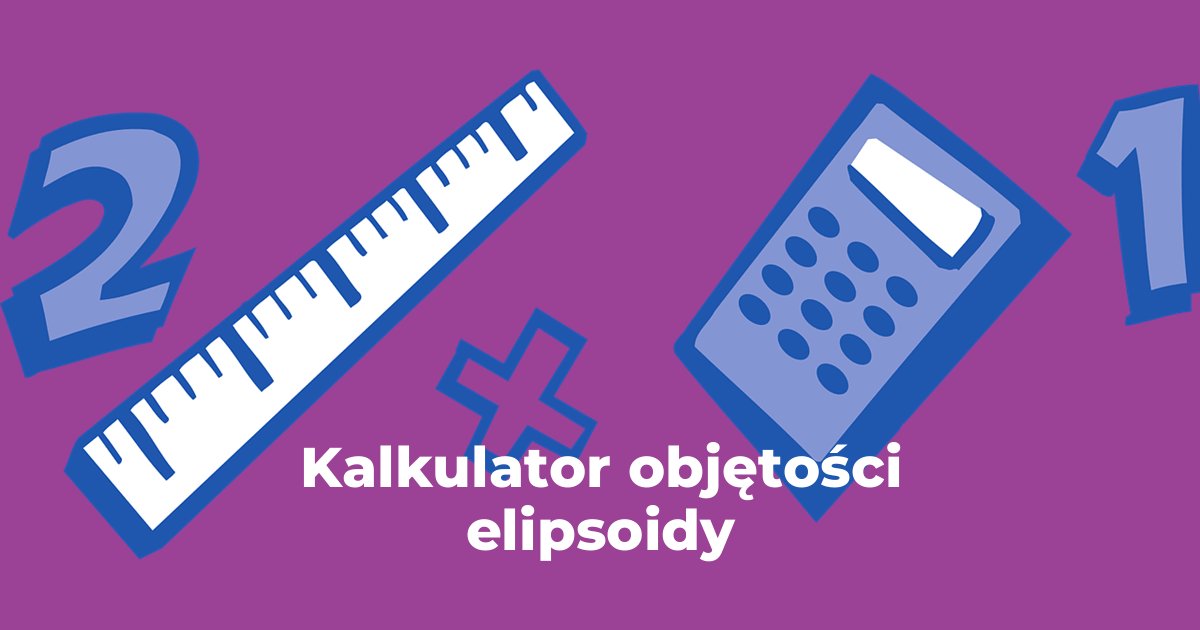 Kalkulator objętości elipsoidy