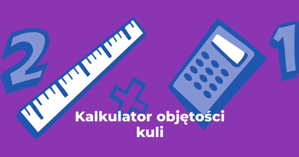 Kalkulator objętości kuli