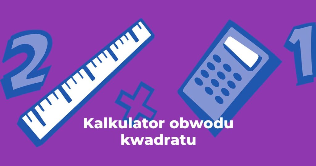 Kalkulator obwodu kwadratu