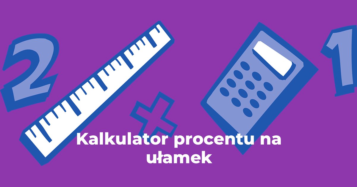 Kalkulator procentu na ułamek