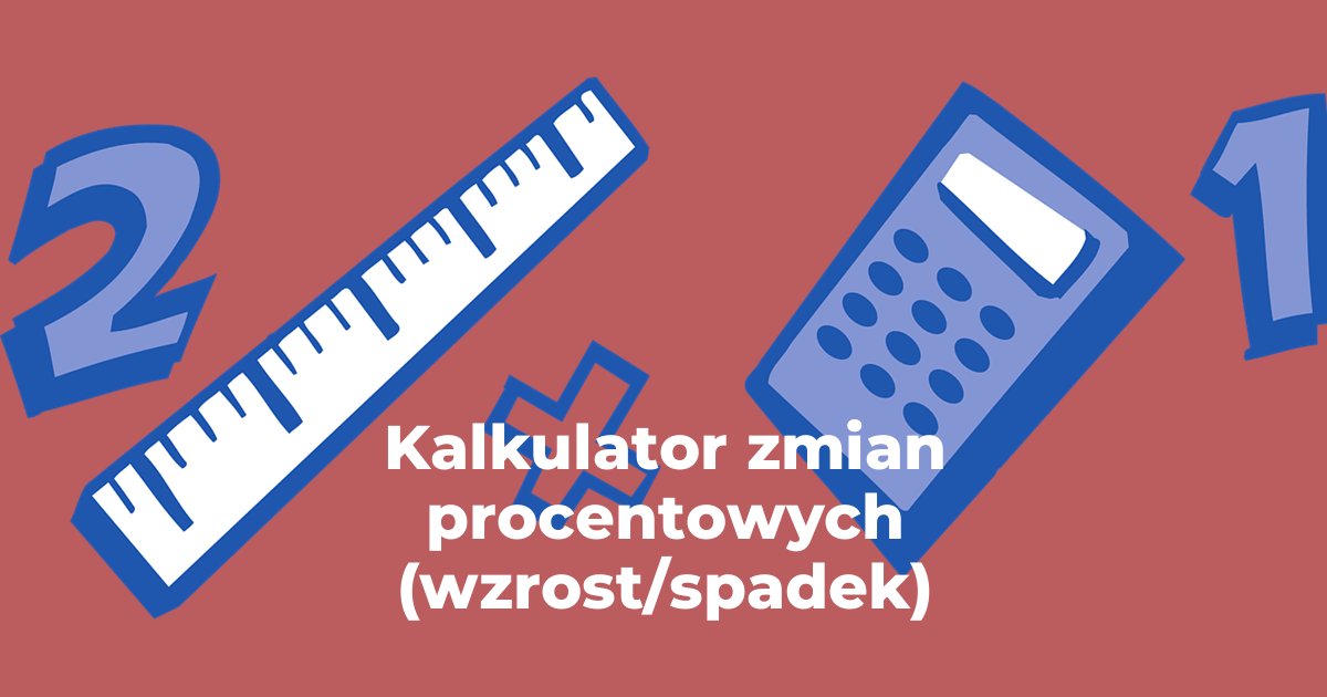 Kalkulator zmian procentowych (wzrost/spadek)