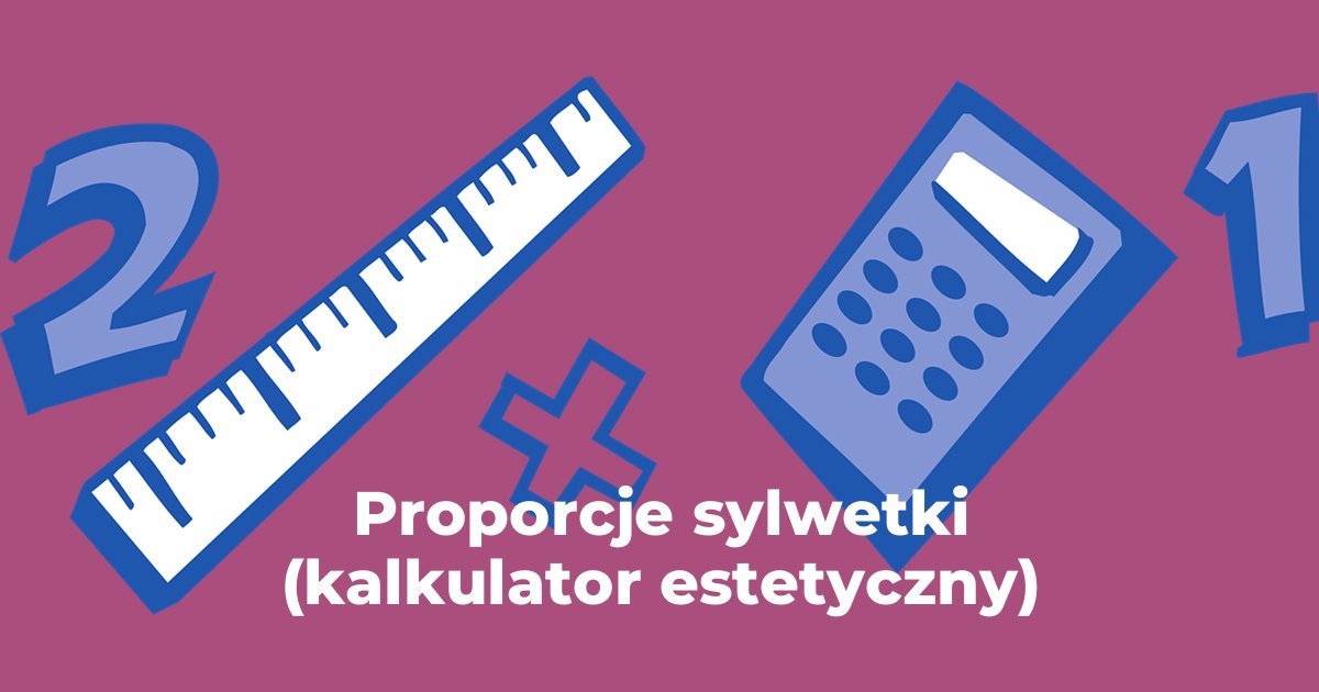 Proporcje sylwetki (kalkulator estetyczny)
