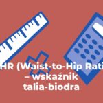 WHtR (Waist-to-Height Ratio) – wskaźnik talia-wzrost